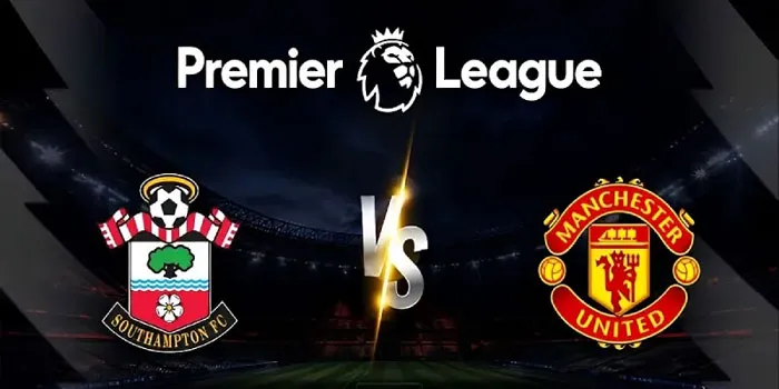 Premier League – Prediksi Southampton vs Manchester United 14 September 2024